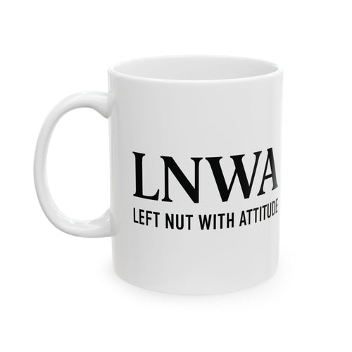 LNWA "Left Nut With Attitude" Ceramic Mug — Funny Novelty Coffee Cup (11oz, 15oz)
