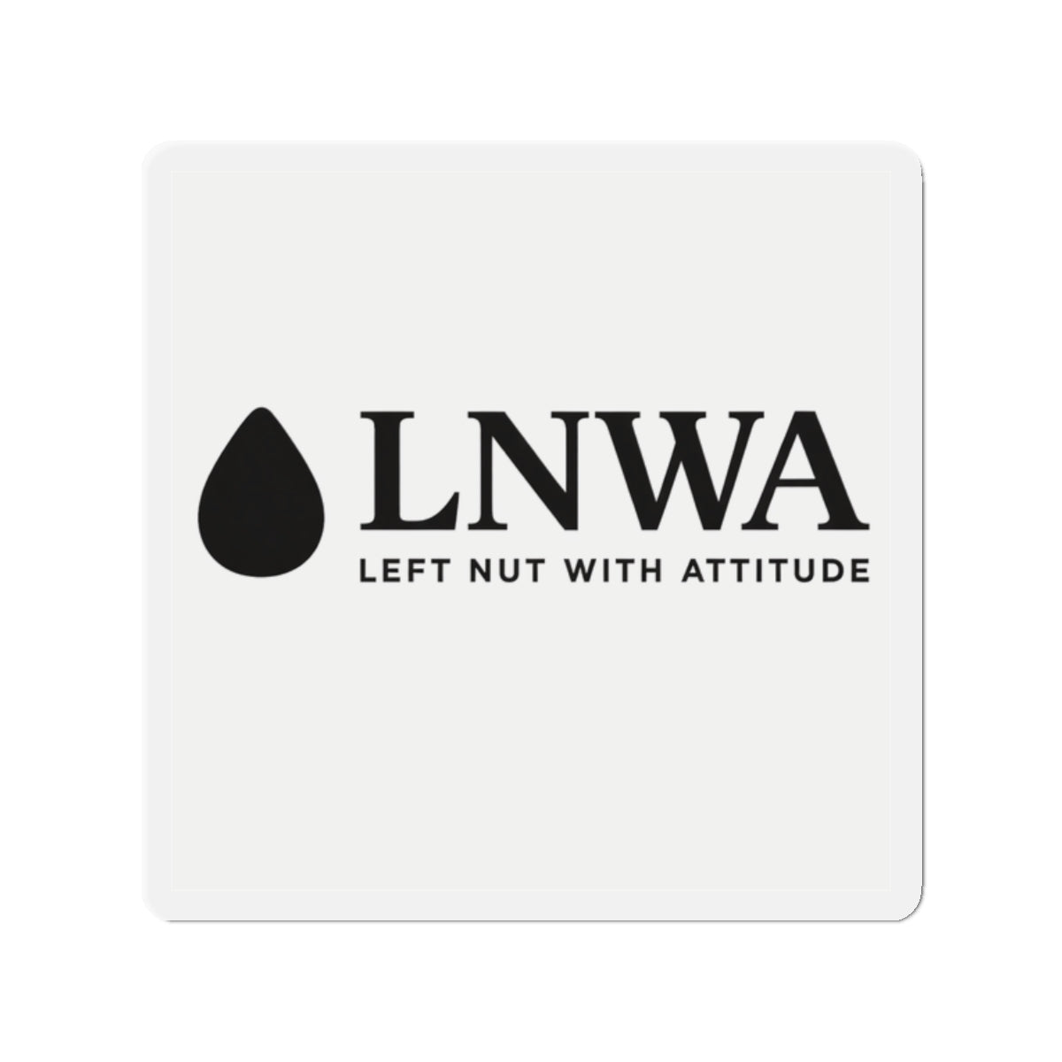 LNWA "Left Nut With Attitude" Die-Cut Magnet — Funny Political/Novelty Refrigerator Magnet