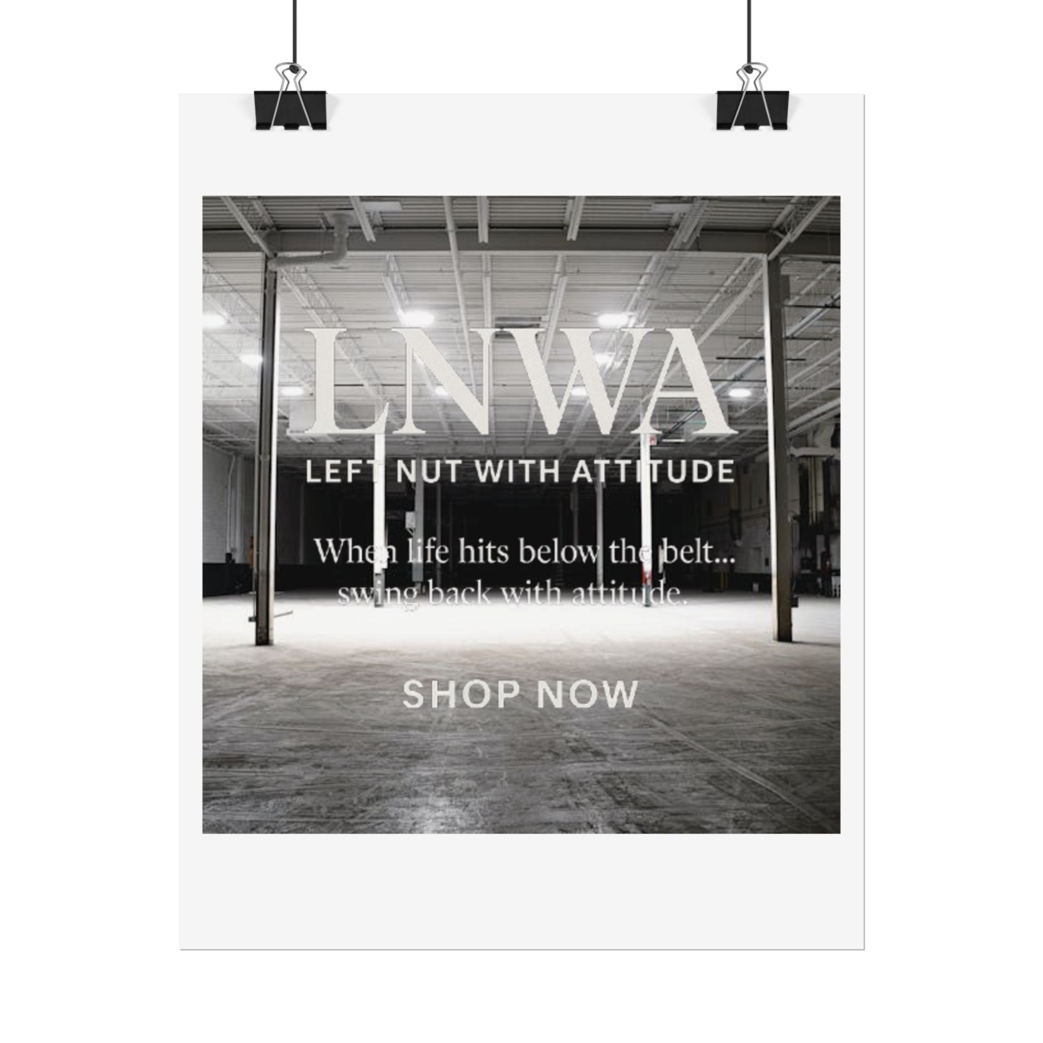 Rolled Poster — 'LNWA Left Nut With Attitude' Industrial Black & White Motivational Print